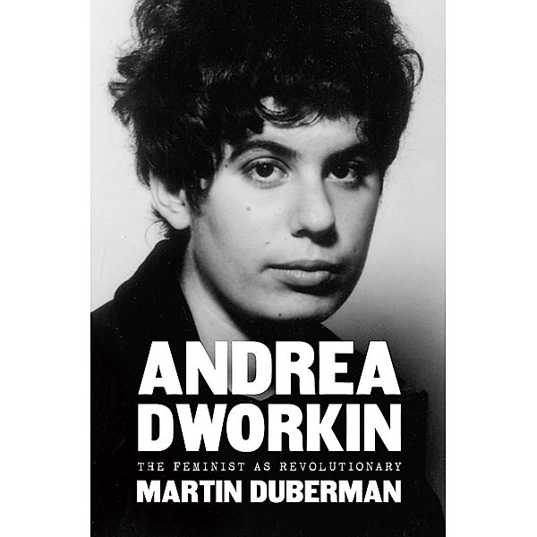 Andrea Dworkin, Martin Duberman