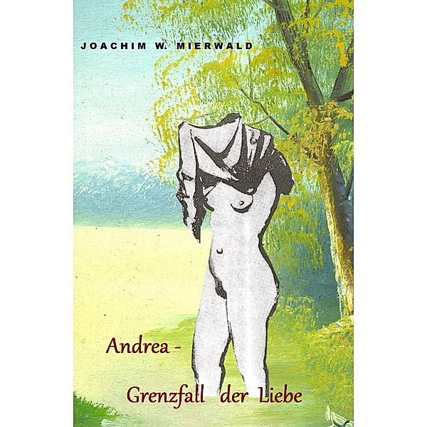 Andrea - Grenzfall der Liebe, Joachim Mierwald