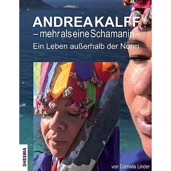 Andrea Kalff - mehr als eine Schamanin, Cornelia Linder, Andrea Kalff