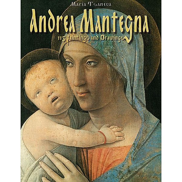 Andrea Mantegna: 113 Paintings and Drawings, Maria Tsaneva