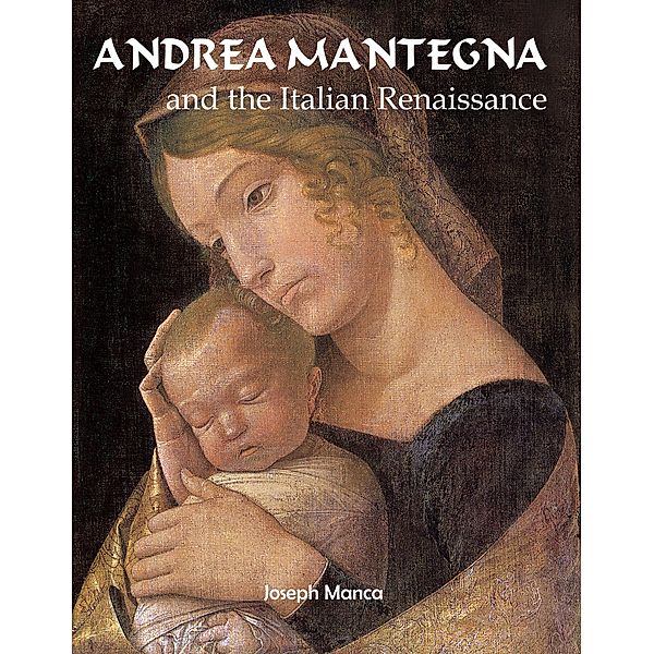 Andrea Mantegna and the Italian Renaissance, Joseph Manca