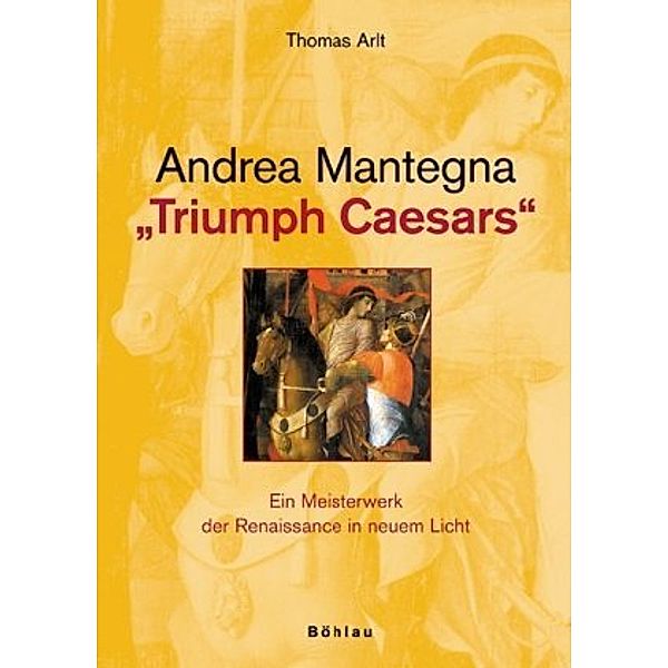 Andrea Mantegna: Triumph Caesars, Thomas Arlt