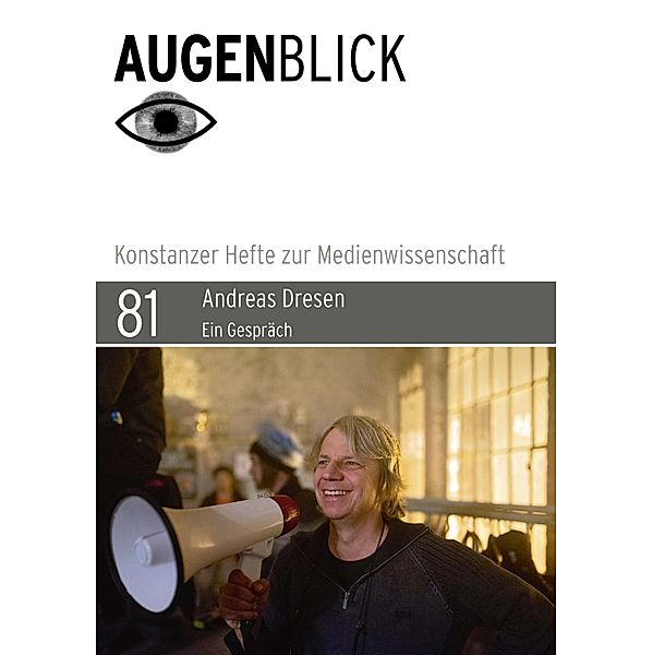 Andreas Dresen / Augenblick - Konstanzer Hefte zur Medienwissenschaft Bd.81