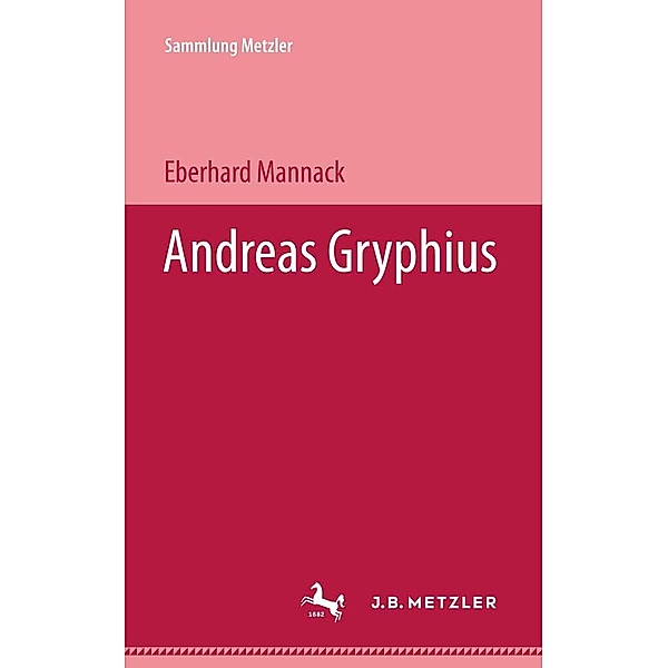Andreas Gryphius / Sammlung Metzler, Eberhard Mannack