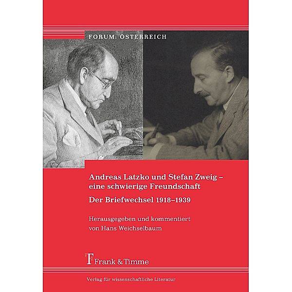 Andreas Latzko und Stefan Zweig - eine schwierige Freundschaft. Der Briefwechsel 1918-1939