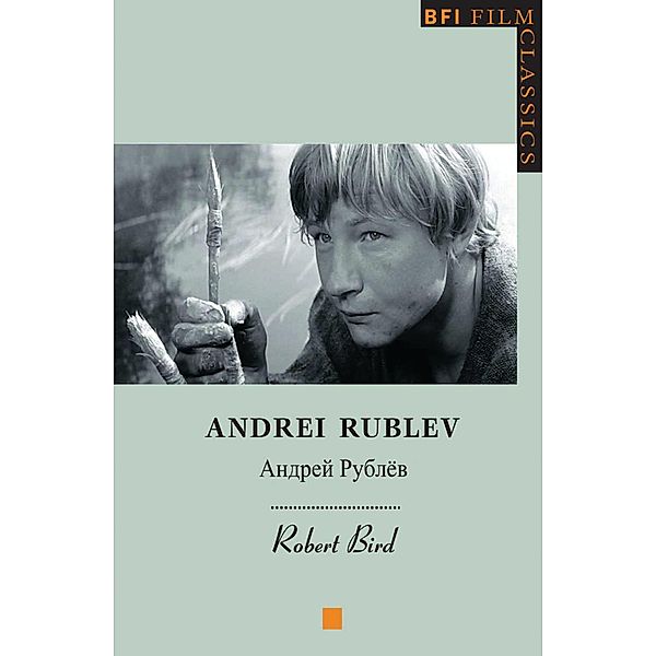 Andrei Rublev / BFI Film Classics, Robert Bird