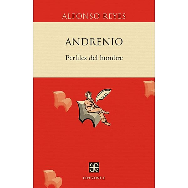 Andrenio: Perfiles del hombre / Centzontle, Alfonso Reyes