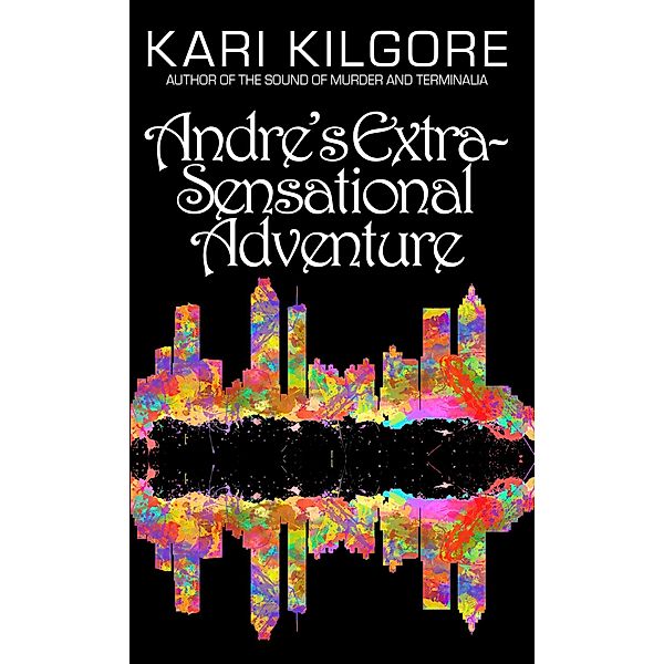 Andre's Extra-Sensational Adventure, Kari Kilgore