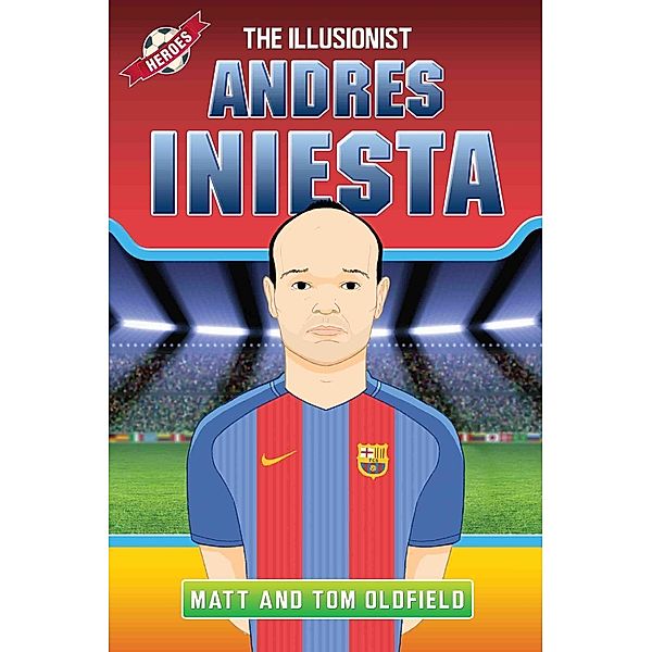 Andres Iniesta - The Illusionist, Matt Oldfield, Tom Oldfield