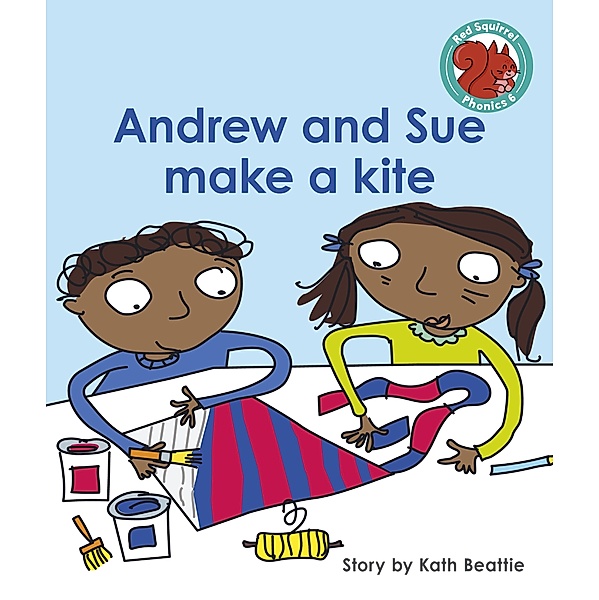 Andrew and Sue make a kite / Raintree Publishers, Kath Beattie