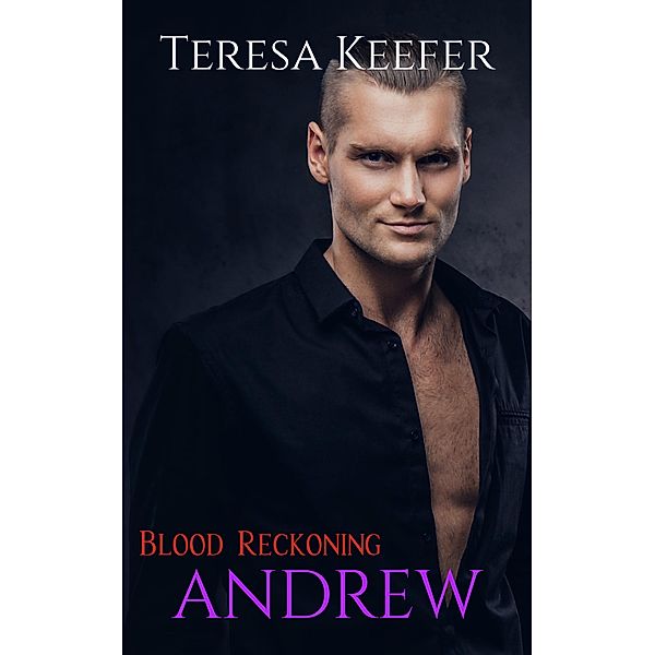 Andrew (Blood Reckoning, #3) / Blood Reckoning, Teresa Keefer