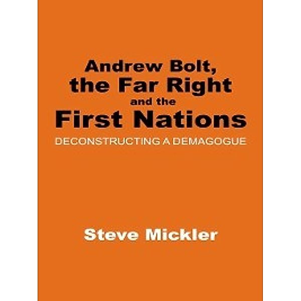 Andrew Bolt, the Far Right and the First Nations, Steven Mickler