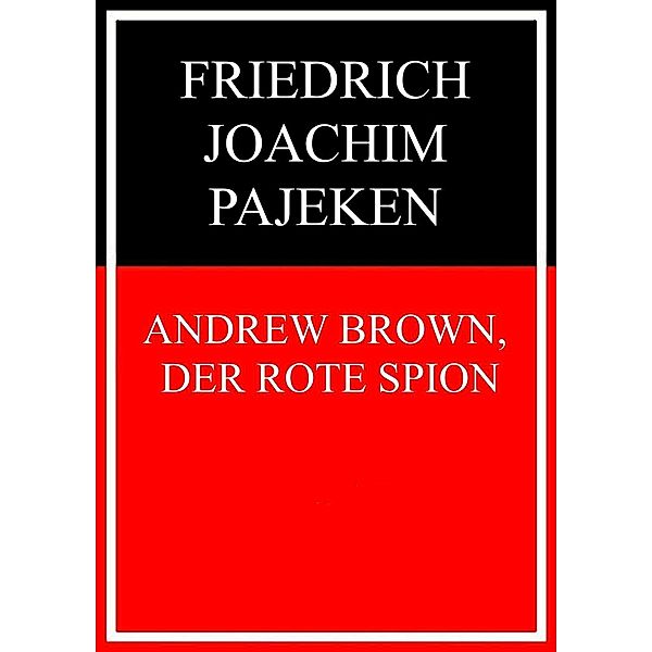 Andrew Brown, der rote Spion, Friedrich Joachim Pajeken