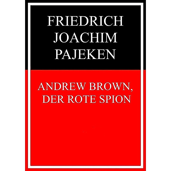 Andrew Brown, der rote Spion, Friedrich Joachim Pajeken