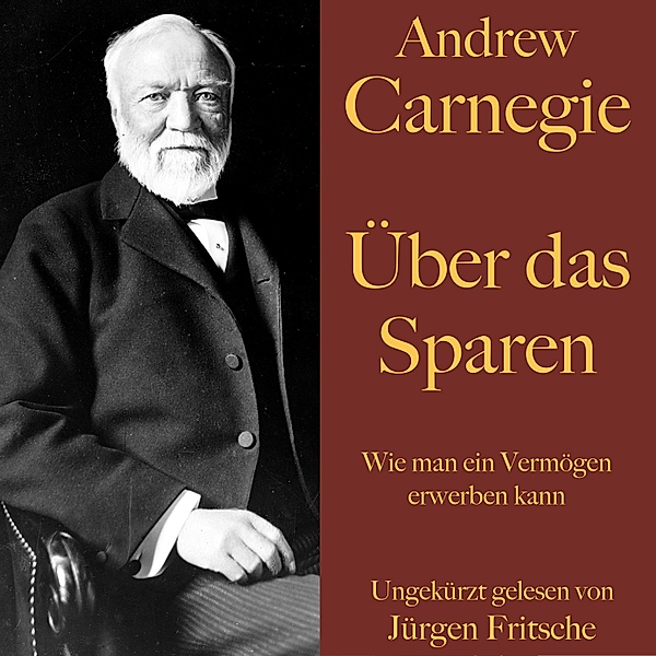 Andrew Carnegie: Über das Sparen, Andrew Carnegie