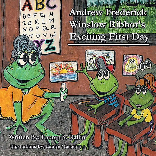 Andrew Frederick Winslow Ribbot's Exciting First Day, Lauren S. Dallin