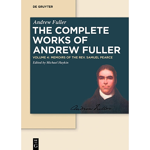 Andrew Fuller: The Complete Works of Andrew Fuller / Volume 4 / Memoirs of the Rev. Samuel Pearce