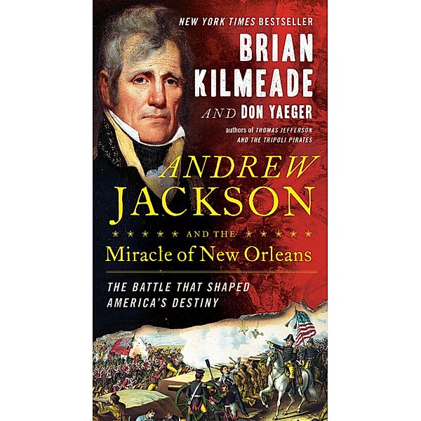 Andrew Jackson and the Miracle of New Orleans, Brian Kilmeade, Don Yaeger
