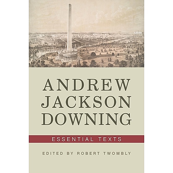 Andrew Jackson Downing: Essential Texts, Andrew Jackson Downing