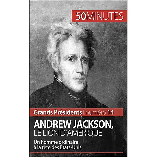 Andrew Jackson, le Lion d'Amérique, Eloi Piet, 50minutes