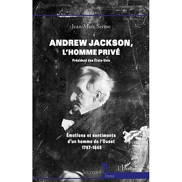 Andrew Jackson, l'homme prive / Hors-collection, Jean-Marc Serme