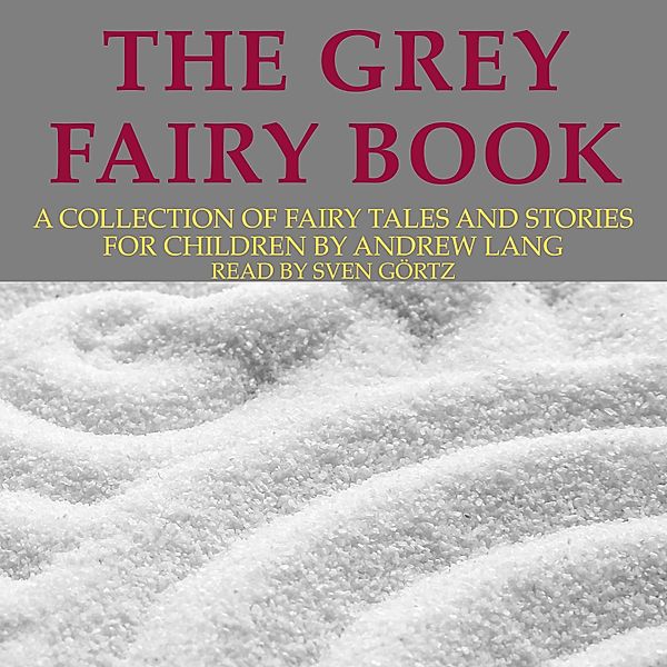 Andrew Lang: The Grey Fairy Book, Andrew Lang