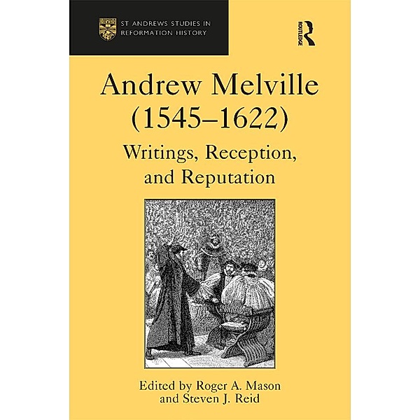 Andrew Melville (1545-1622), Steven J. Reid