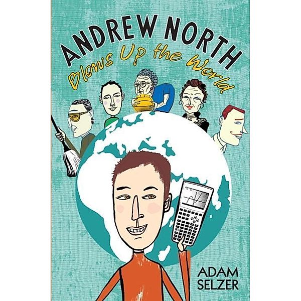 Andrew North Blows Up the World, Adam Selzer