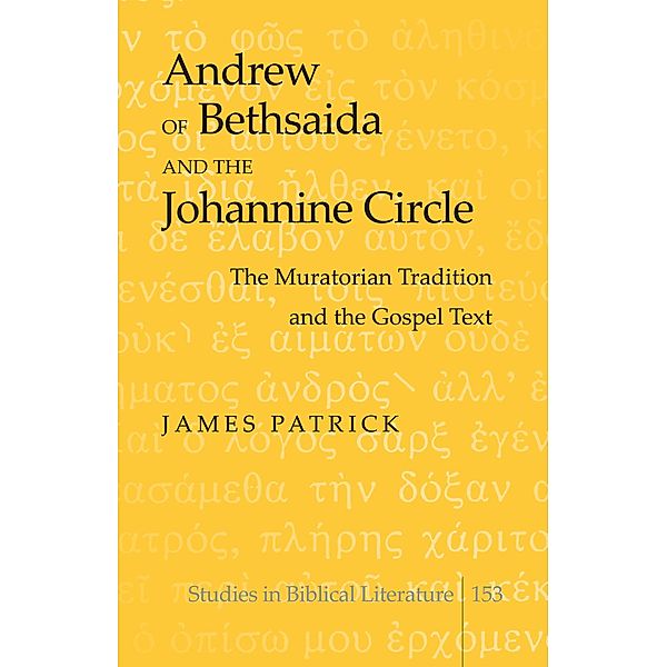 Andrew of Bethsaida and the Johannine Circle, James Patrick