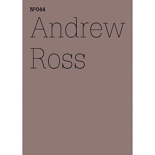 Andrew Ross / Documenta 13: 100 Notizen - 100 Gedanken Bd.044, Andrew Ross