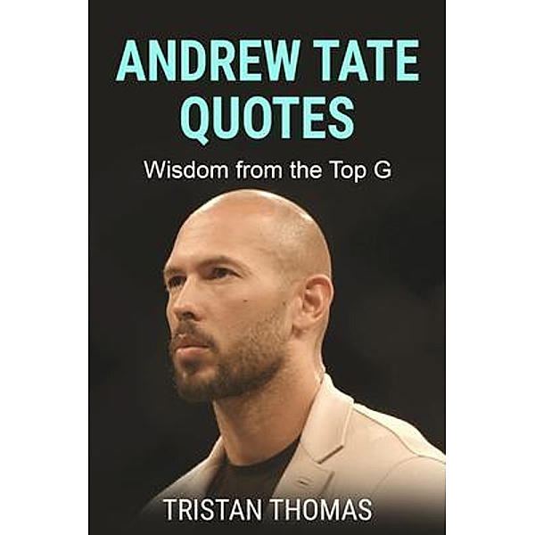Andrew Tate Quotes / Rivercat Books LLC, Tristan Thomas