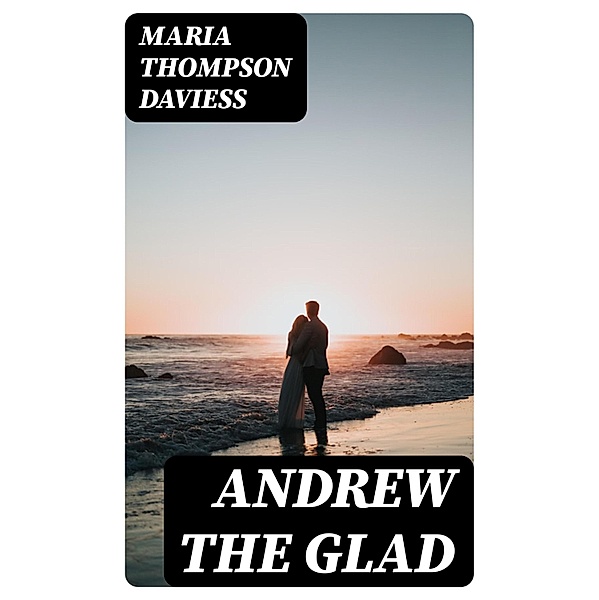 Andrew the Glad, Maria Thompson Daviess