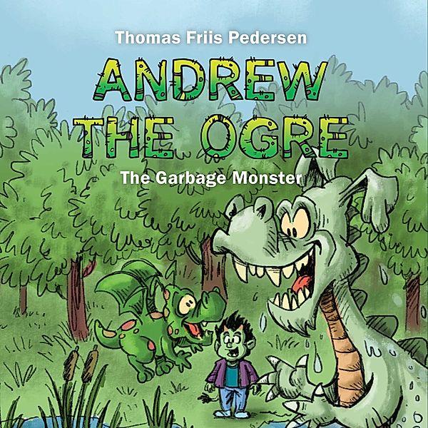 Andrew the Ogre - 3 - Andrew the Ogre #3: The Garbage Monster, Thomas Friis Pedersen