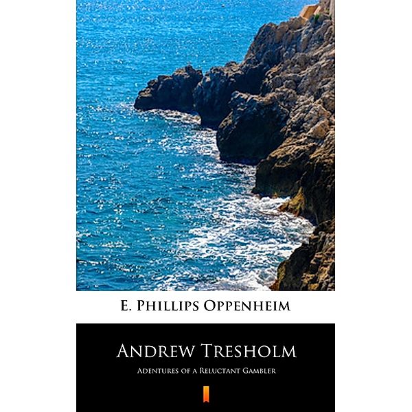 Andrew Tresholm, E. Phillips Oppenheim