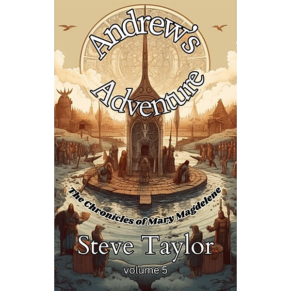 Andrews Adventures (The Chronicles of Mary Magdelene, #5) / The Chronicles of Mary Magdelene, Steve Taylor