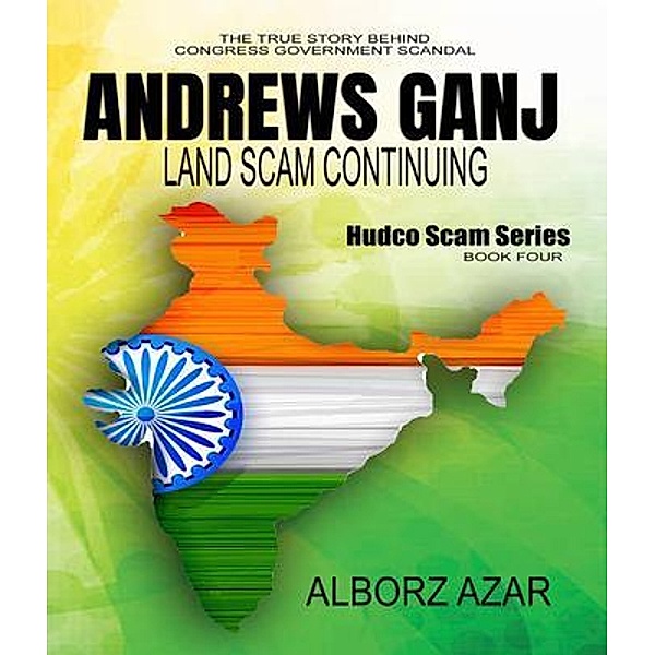 Andrews Ganj Land Scam Continuing / HUDCO Land Scam Bd.4, Alborz Azar