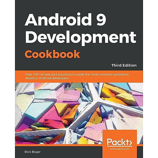 Android 9 Development Cookbook, Rick Boyer