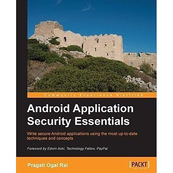 Android Application Security Essentials, Pragati Ogal Rai