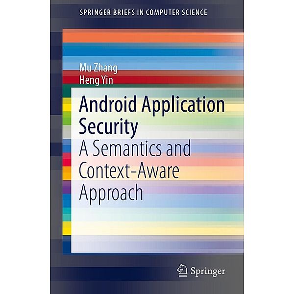 Android Application Security / SpringerBriefs in Computer Science, Mu Zhang, Heng Yin