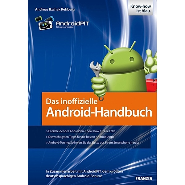 Android: Das inoffizielle Android-Handbuch, Andreas Itzchak Rehberg