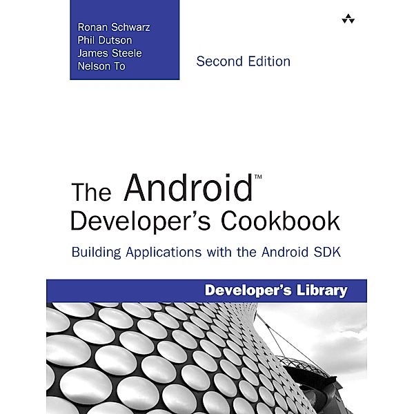 Android Developer's Cookbook, The, Ronan Schwarz, Phil Dutson, James Steele, Nelson To