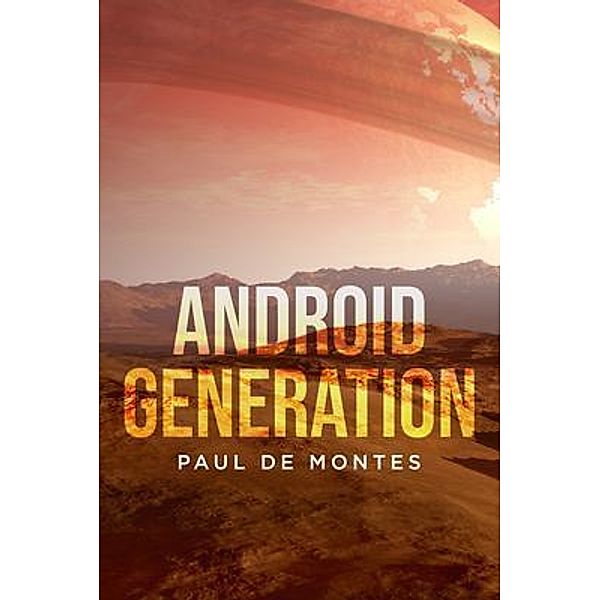 Android Generation / BookTrail Publishing, Paul de Montes