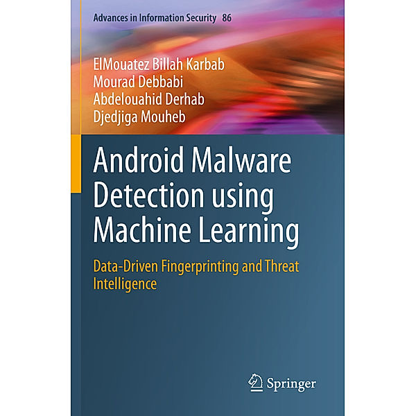Android Malware Detection using Machine Learning, ElMouatez Billah Karbab, Mourad Debbabi, Abdelouahid Derhab, Djedjiga Mouheb