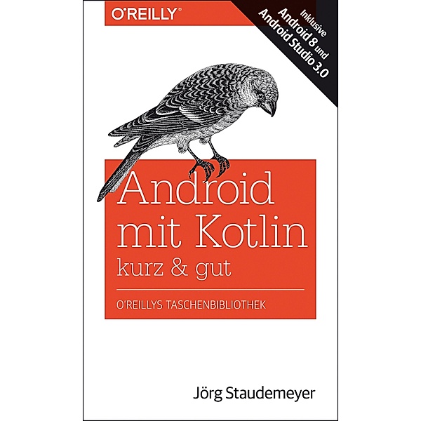 Android mit Kotlin - kurz & gut / O'Reilly`s kurz & gut, Jörg Staudemeyer