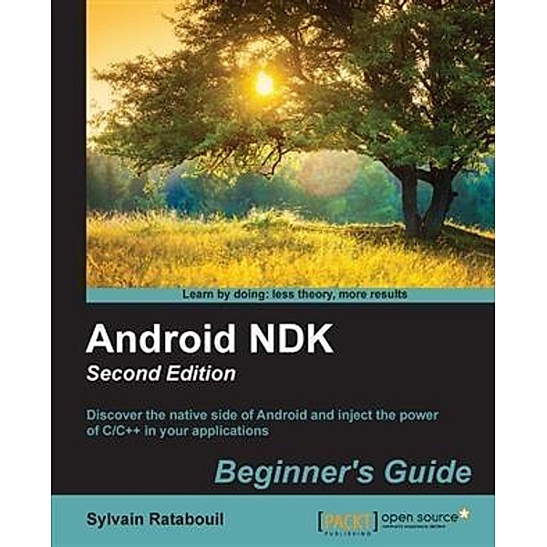 Android NDK: Beginner's Guide - Second Edition, Sylvain Ratabouil