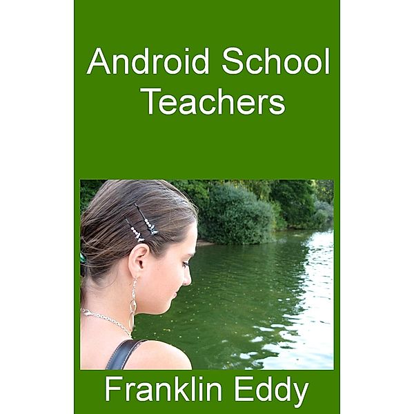 Android School Teachers, Franklin Eddy