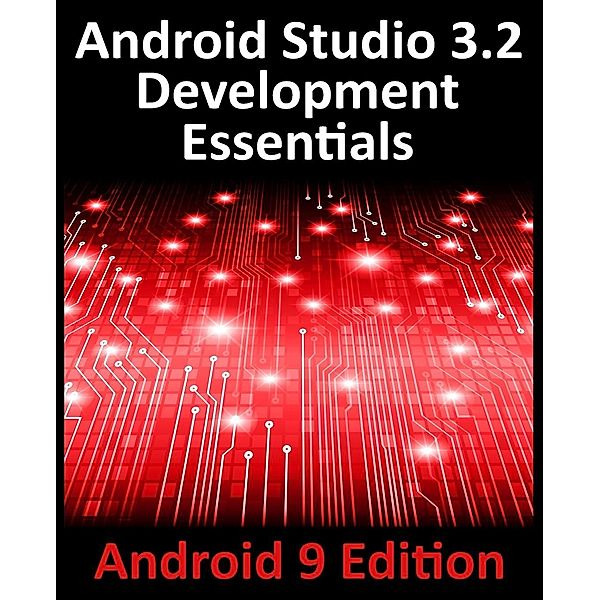Android Studio 3.2 Development Essentials - Android 9 Edition, Neil Smyth