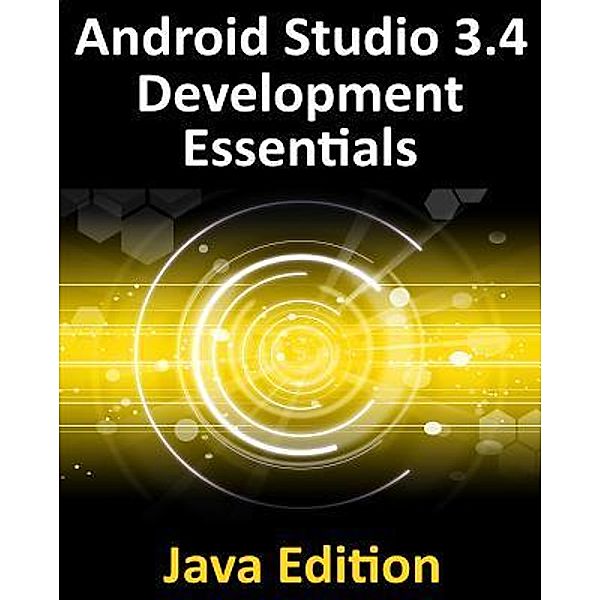Android Studio 3.4 Development Essentials - Java Edition, Neil Smyth