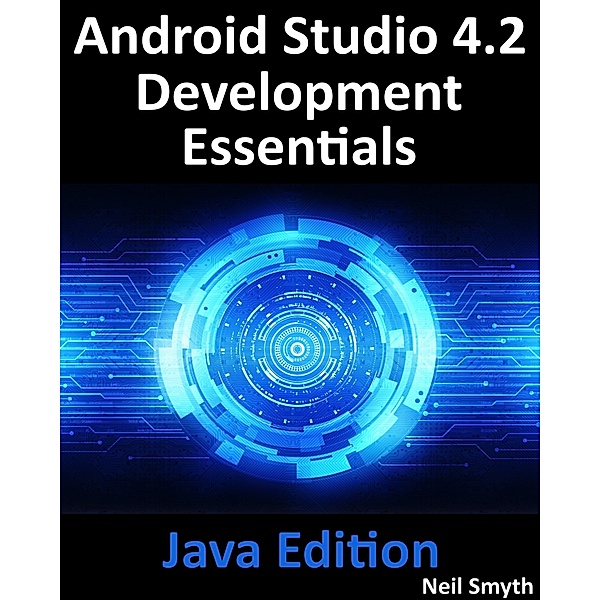 Android Studio 4.2 Development Essentials - Java Edition, Neil Smyth