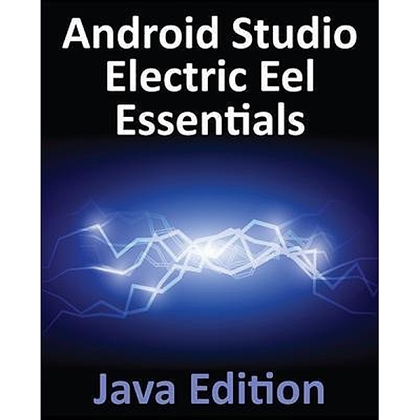 Android Studio Electric Eel Essentials - Java Edition, Neil Smyth